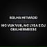 Mc Vuk Vuk, Mc Lysa, DJ GUILHERME034, Funk Maia