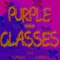 PURPLE GLASSES