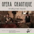 Opera Chaotique