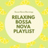 Relaxing Bossa Nova Playlist