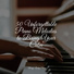 Piano Music, Calming Piano, Piano Pianissimo