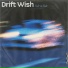DRIFT WISH