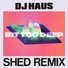 DJ Haus, Shed