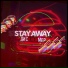 Stay Away