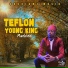 Teflon Young King