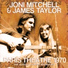 Joni Mitchell, James Taylor