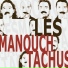 Les Manouch'Tachus !