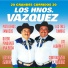 Los Hermanos Vazquez