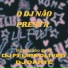 Dj Felipe Oliver, Mc juninho da 07 feat. Dj Dante