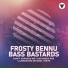 Frosty Bennu, Bass Bastards
