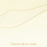 Creme dé la noise
