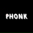 PHONK feat. PHONKY TOWN