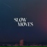 Slow Moves