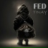 FED, TINAY