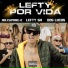 Mr.Capone-E, Lefty Sm, Dos Locos