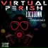 Virtual Perish feat. FragileChild
