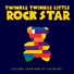 Twinkle Twinkle Little Rock Star