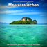 Wasserrauschen, Entspannungsmusik, Meeresrauschen