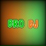 Bro DJ