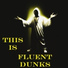 Fluent Dunks