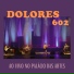 Dolores 602