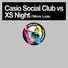 Casio Social Club vs XS Night