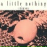 A Little Nothing