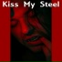 Kiss My Steel