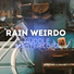 Rain Weirdo
