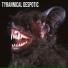 Tyrannical despotic