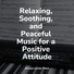 Calming Piano, Anti Stress, Piano for Studying
