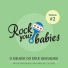 Rock Your Babies