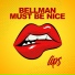 BELLMAN, Must Be Nice