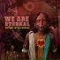 We Are Eternal