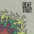 Deaf Trap