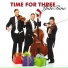Time For Three