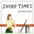 Shiny Times