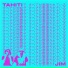 Tahiti, Tigerz, Bhati