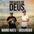 Mano Natu, UncleMaka, DuduRua9
