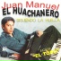 Juan Manuel El Huachanero