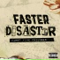 Faster Disaster