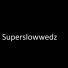 Superslowwedz