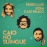 Pedro Luís, Késia, Caio Prado