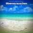 Meeresrauschen pur, Naturgeräusche, Meeresrauschen