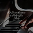 Romantic Piano Music, Piano Dreams, Study Piano