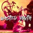 Wasted Youth