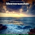 Meeresgeräusche, Naturgeräusche, Meeresrauschen