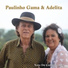 Paulinho Gama E Adelita