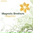 Magnetic Brothers