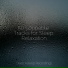 Bedtime Baby, Calming Sounds, Relaxed Minds